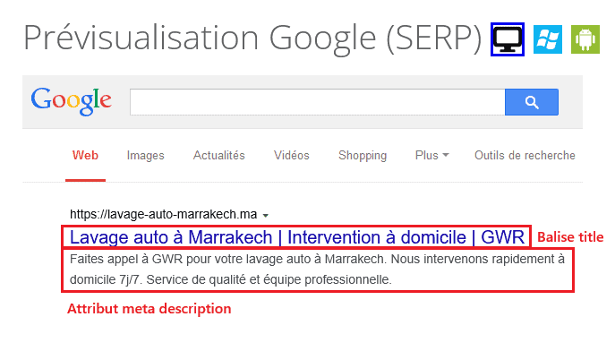 Prévisualisation d'exemple d'une SERP Google comprenant : nom de domaine (https://lavage-auto-marrakech.ma) + balise title (Lavage auto à Marrakech | Intervention à domicile | GWR) + attribut meta description (Faites appel à GWR pour votre lavage auto à Marrakech. Nous intervenons rapidement à domicile 7j/7. Service de qualité et équipe professionnelle.).