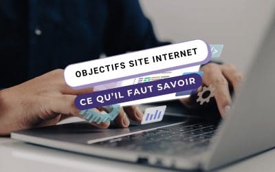 Objectifs d’un site internet : ce que doit avoir tout propriétaire de site web
