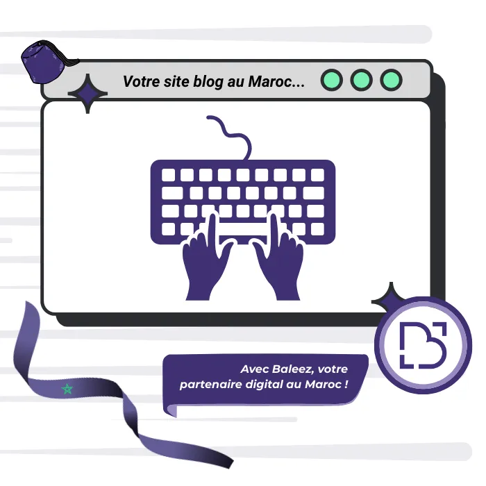 Création de site blog au Maroc proposé par l'entreprise Baleez.