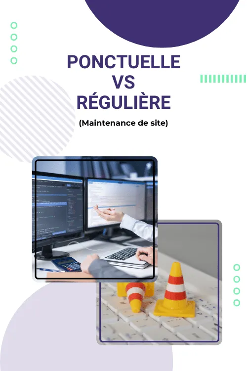 Comparatif d'une maintenance de site ponctuelle par rapport à une maintenance de site régulière.