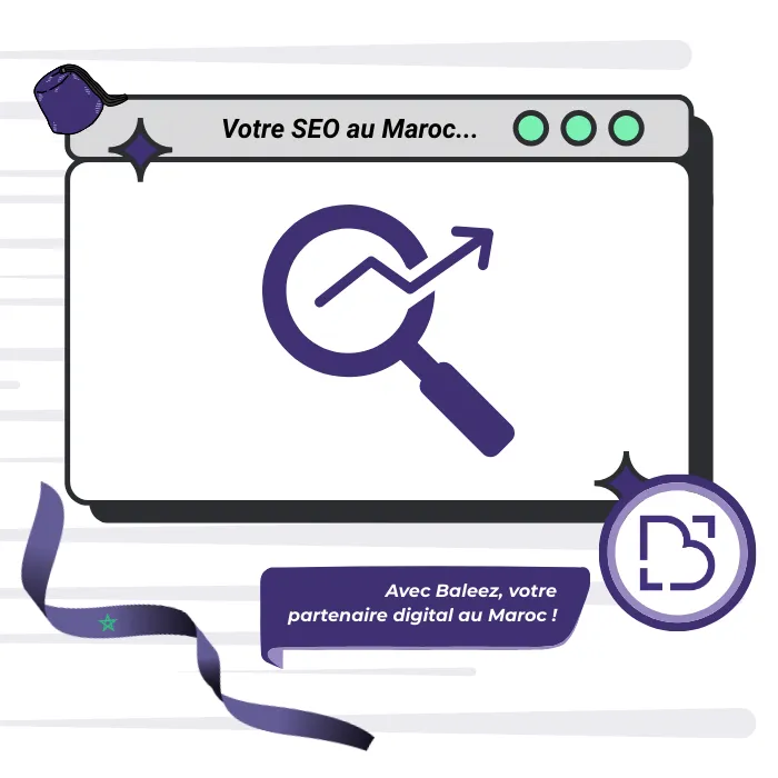 Service de SEO au Maroc proposé par l'entreprise Baleez.
