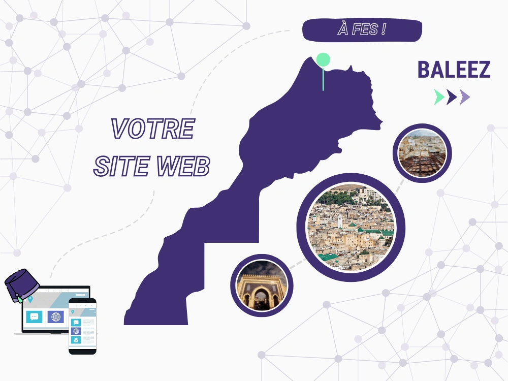 Accompagnement Baleez pour la création de site web des entreprises à Fes, Maroc.
