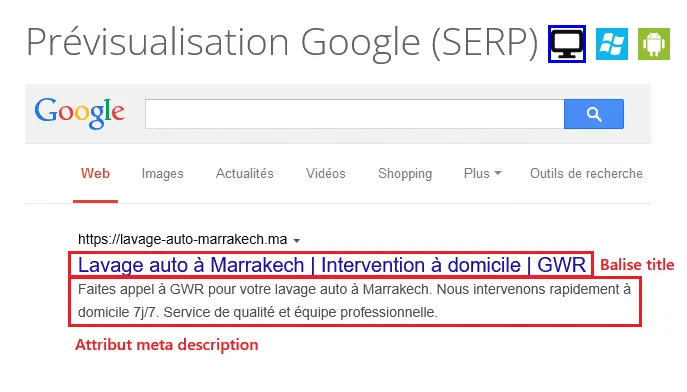Prévisualisation d'exemple d'une SERP Google comprenant : nom de domaine (https://lavage-auto-marrakech.ma) + balise title (Lavage auto à Marrakech | Intervention à domicile | GWR) + attribut meta description (Faites appel à GWR pour votre lavage auto à Marrakech. Nous intervenons rapidement à domicile 7j/7. Service de qualité et équipe professionnelle.).
