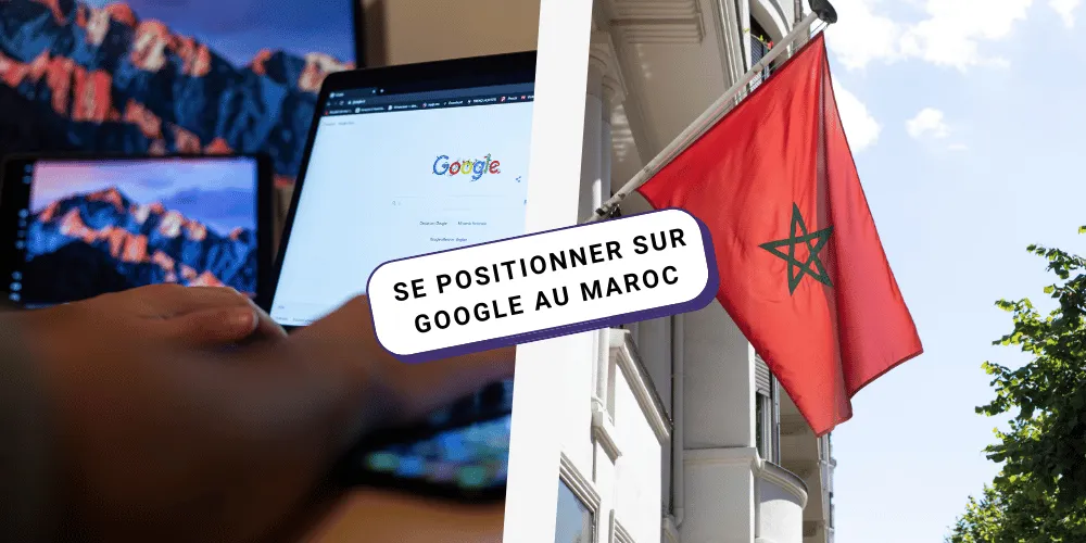 Comment se positionner sur Google au Maroc ?
