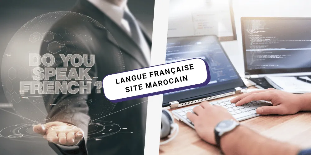 L’importance de prévoir et de maîtriser le français pour son site web marocain