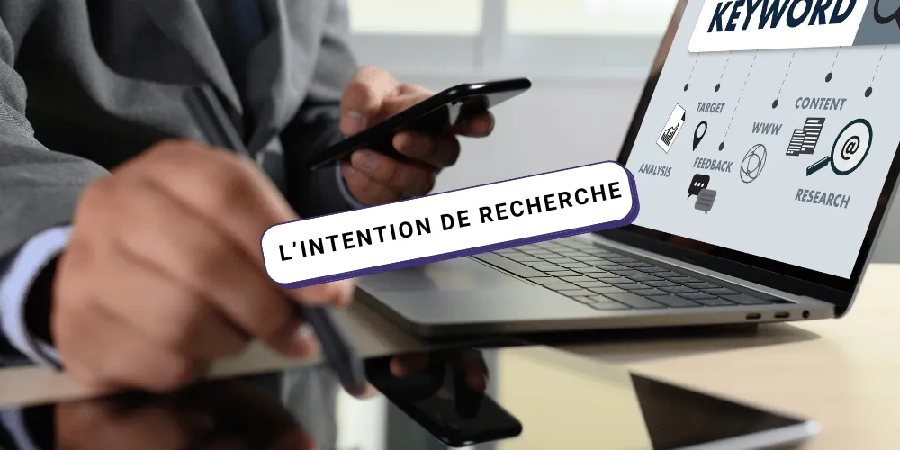 L’intention de recherche : une composante fondamentale en SEO