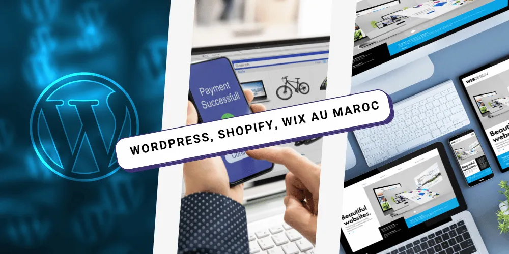 WordPress, Shopify, Wix… quelle plateforme choisir pour son site au Maroc ?